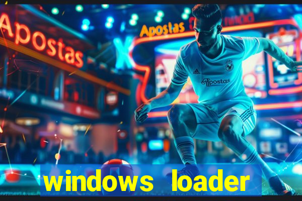 windows loader ativador windows 7